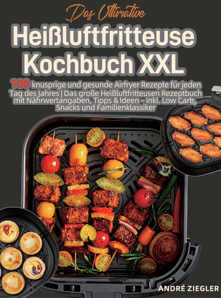 Das Ultimative Heißluftfritteuse Kochbuch XXL