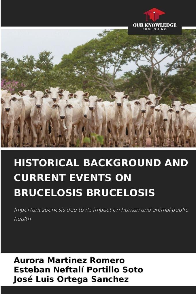 HISTORICAL BACKGROUND AND CURRENT EVENTS ON BRUCELOSIS BRUCELOSIS