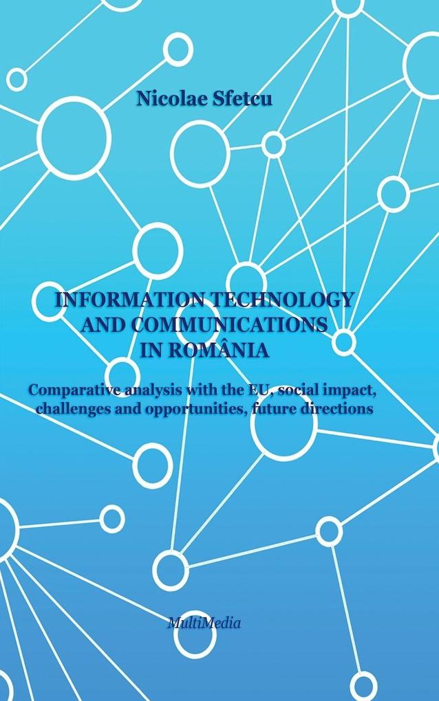 Information and Communications Technology in Romania - Comparative Analysis with the EU Social Impact Challenges and Opportunities Future Directions