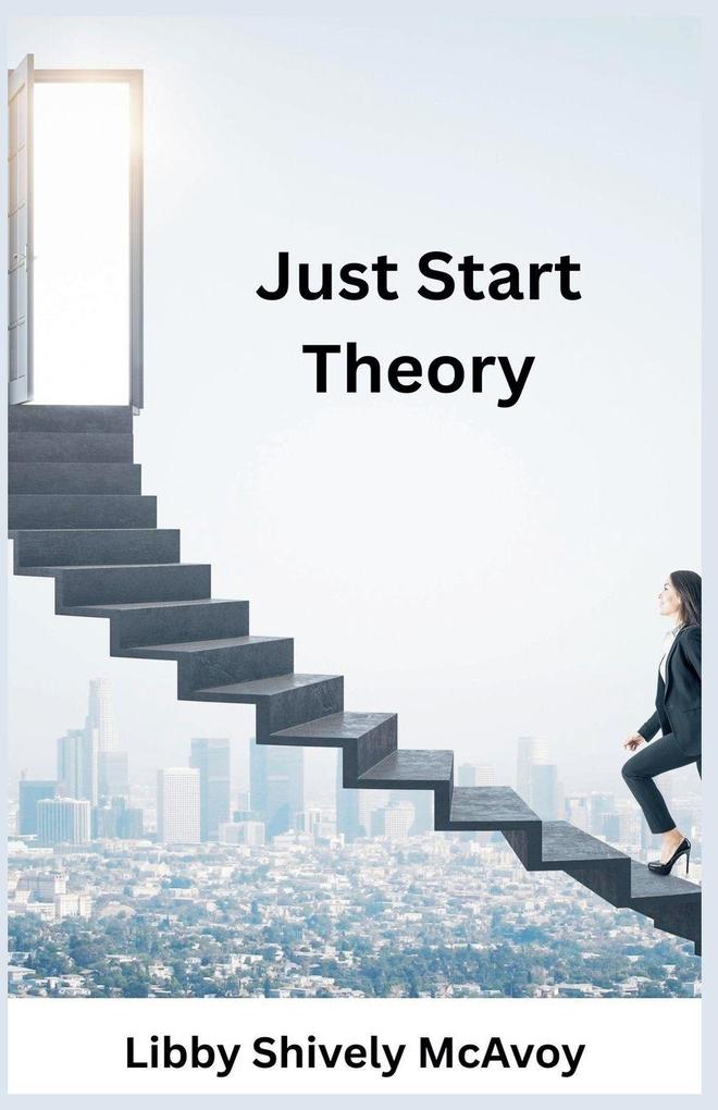Just Start Theory