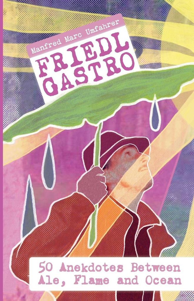 Friedl Gastro- 50 Anecdotes between Ale Flame and Ocean