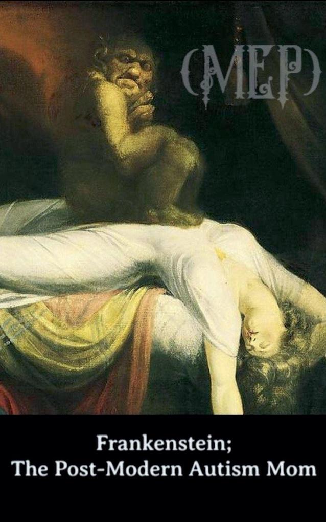 Frankenstein; The Post-Modern Autism Mom