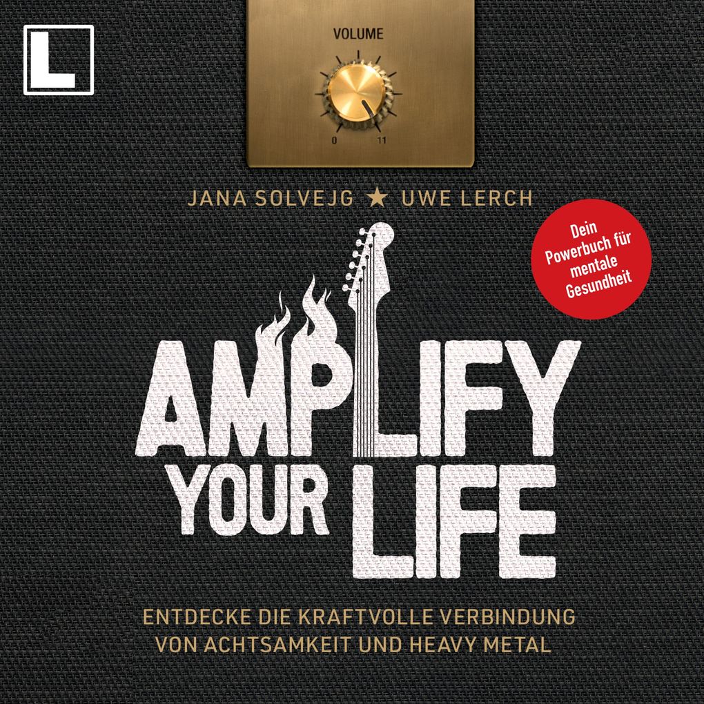 Amplify Your Life: Entdecke die kraftvolle Verbindung von Achtsamkeit und Heavy Metal - Dein Powerbuch für mentale Gesundheit