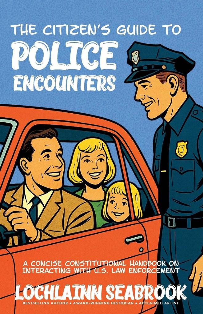 The Citizen's Guide to Police Encounters