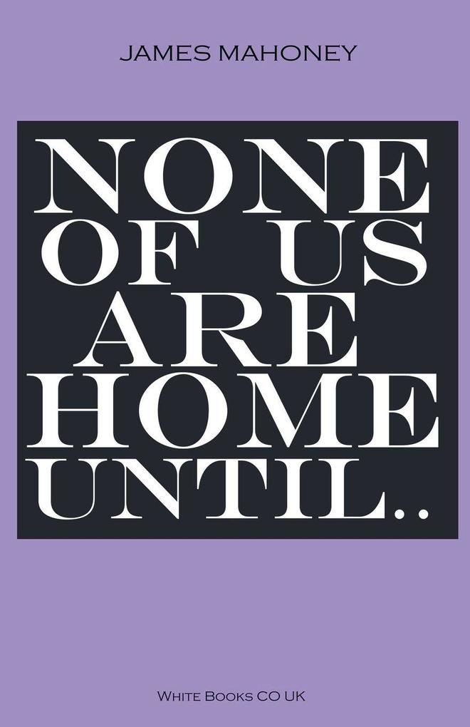 None of us are Home Until...