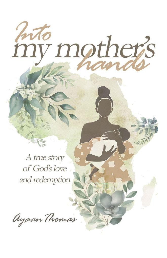 INTO MY MOTHER'S HANDS