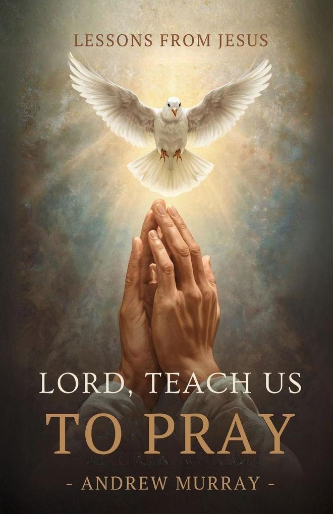 Lord Teach Us To Pray - Or The Only Teacher