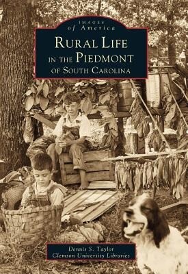 Rural Life in the Piedmont of South Carolina - Dennis Taylor/ Clemson University Archives
