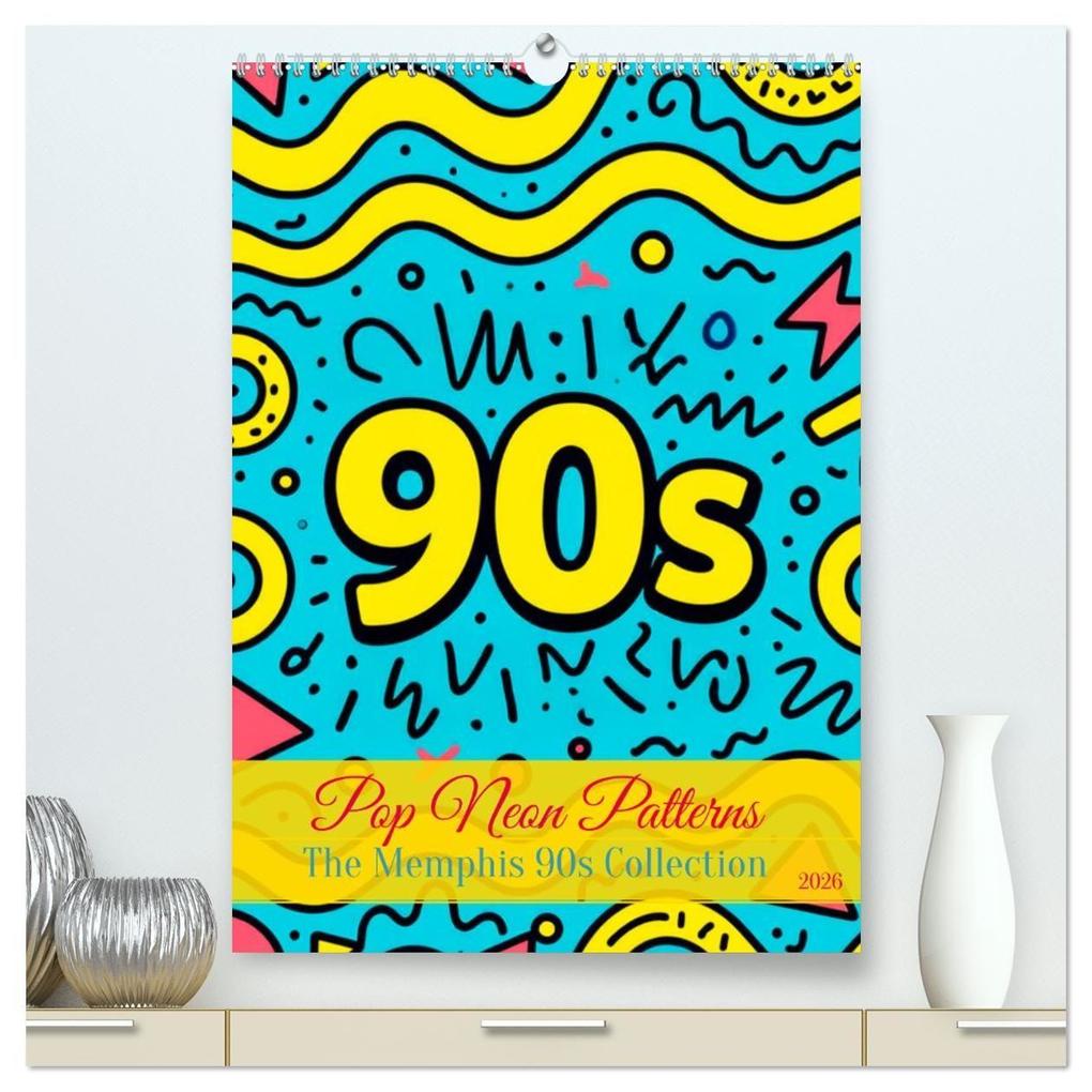 Pop Neon Patterns - The Memphis 90s Collection (hochwertiger Premium Wandkalender 2026 DIN A2 hoch) Kunstdruck in Hochglanz