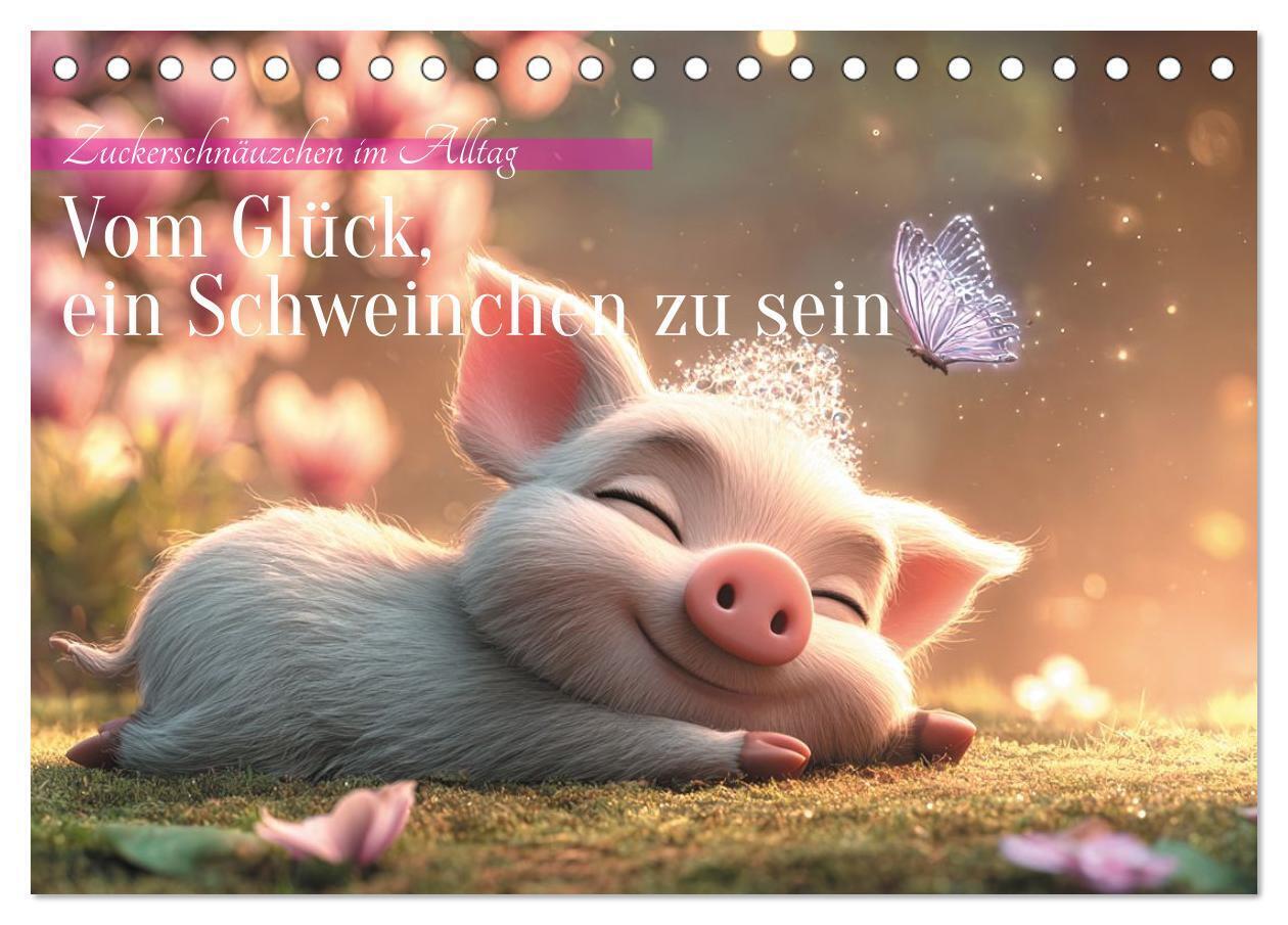 Vom Glück ein Schweinchen zu sein (Tischkalender 2026 DIN A5 quer) CALVENDO Monatskalender