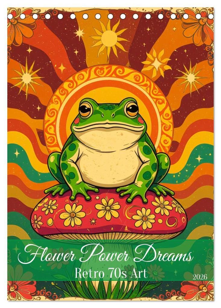 Flower Power Dreams - Retro 70s Art (Tischkalender 2026 DIN A5 hoch) CALVENDO Monatskalender