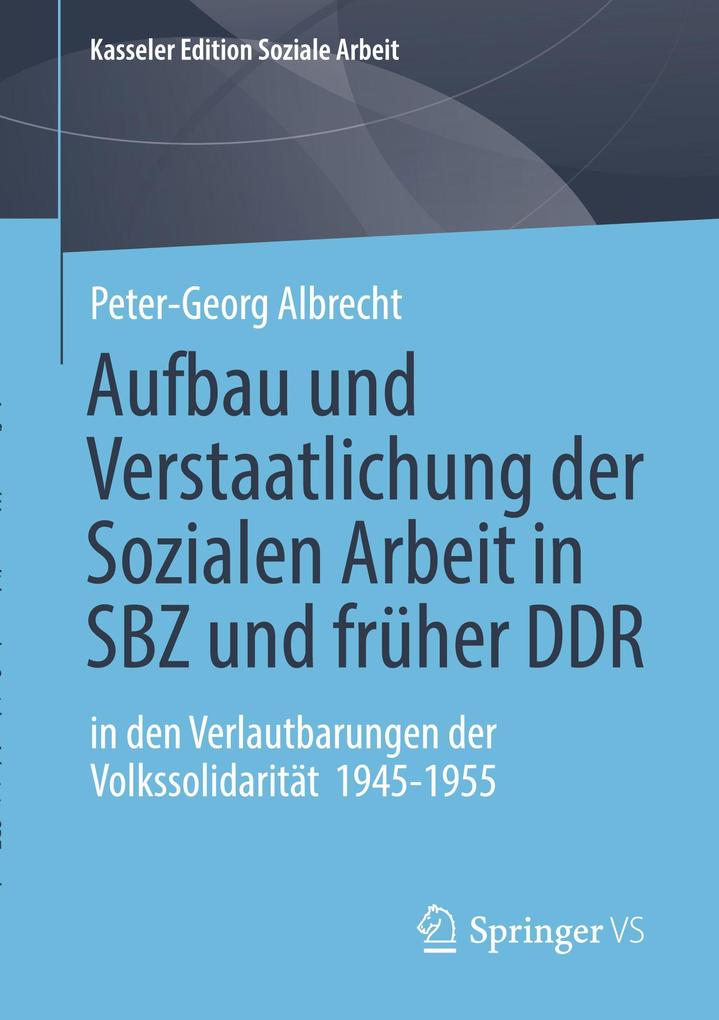 Aufbau und Verstaatlichung der Sozialen Arbeit in SBZ und früher DDR