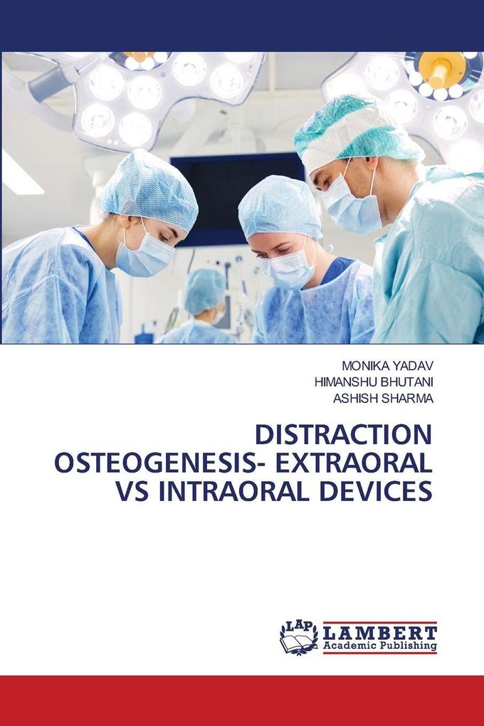 DISTRACTION OSTEOGENESIS- EXTRAORAL VS INTRAORAL DEVICES