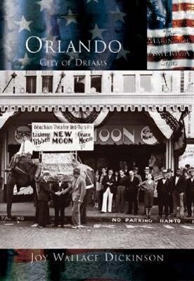 Orlando:: City of Dreams - Joy Wallace Dickinson