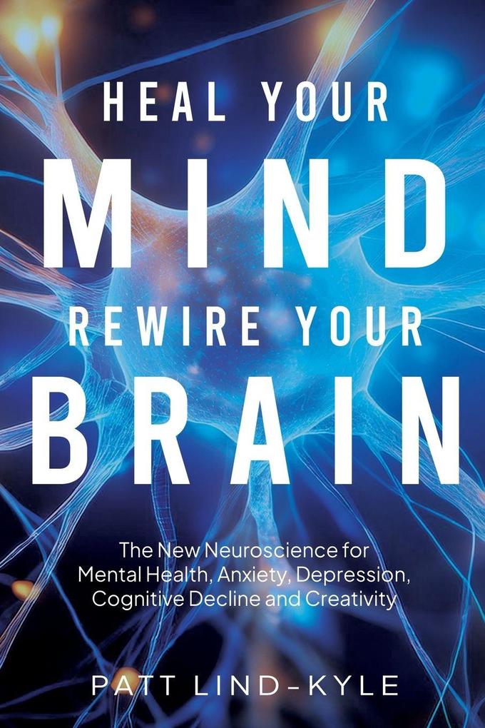 Heal Your Mind Rewire Your Brain