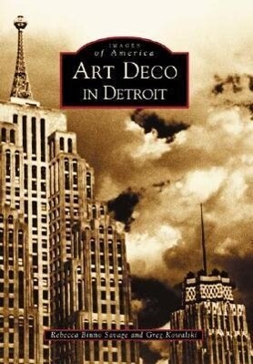 Art Deco in Detroit - Rebecca Binno Savage/ Greg Kowalski