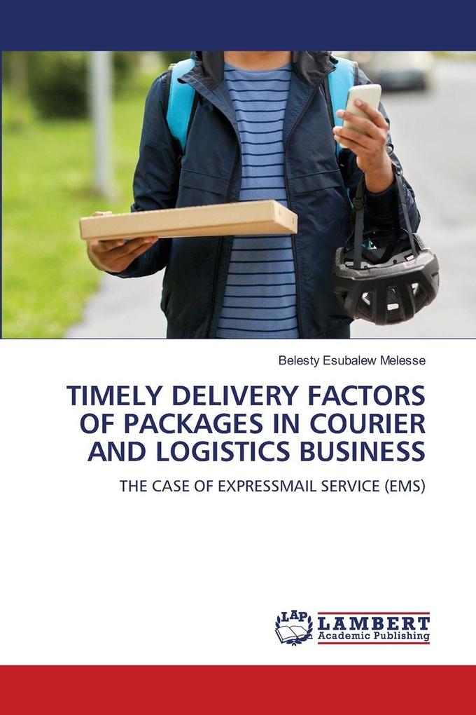 TIMELY DELIVERY FACTORS OF PACKAGES IN COURIER AND LOGISTICS BUSINESS