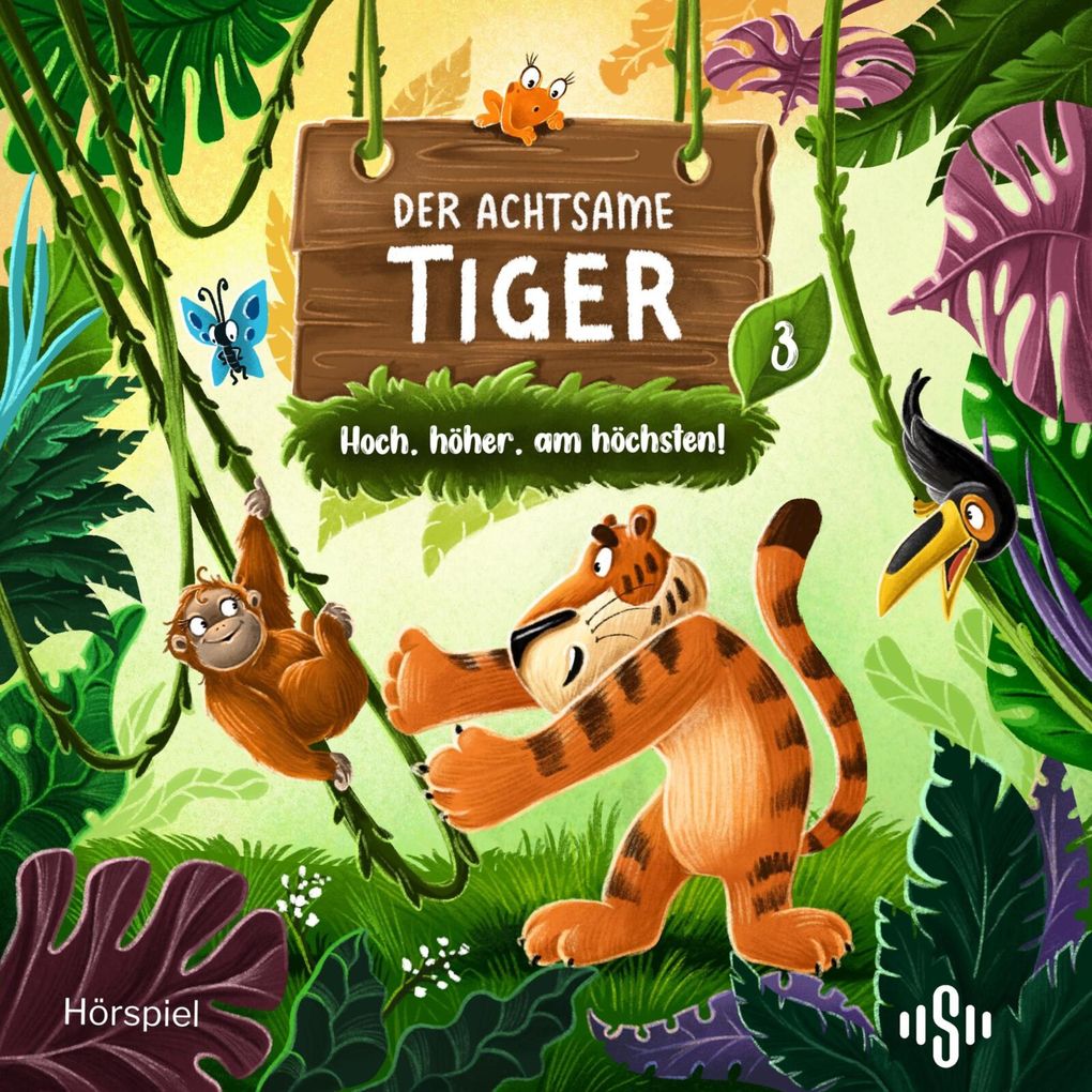Der achtsame Tiger Original-Hörspiele 3: Hoch höher am höchsten!
