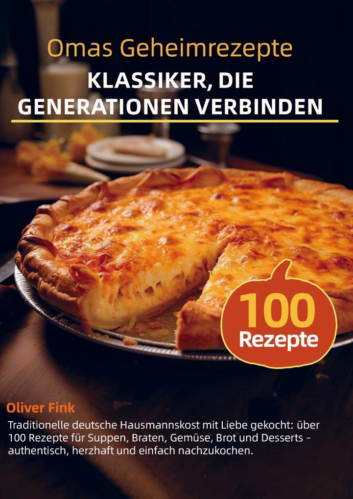 Omas Geheimrezepte - Klassiker die Generationen verbinden
