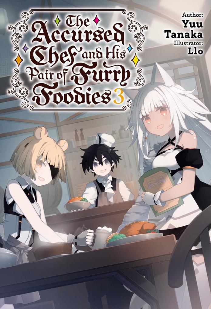 The Accursed Chef and His Pair of Furry Foodies: Volume 3