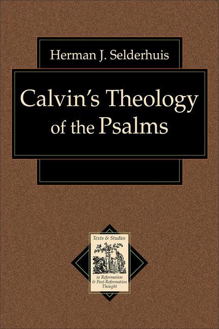 Calvin‘s Theology of the Psalms