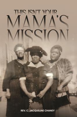 THIS ISN'T YOUR MAMA'S MISSION