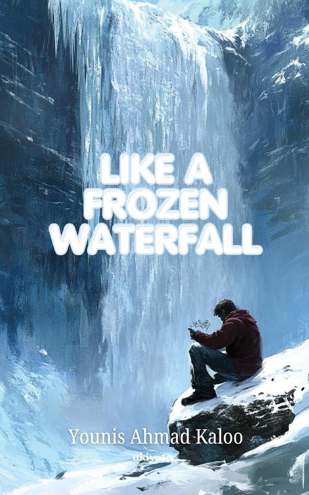 Like a Frozen Waterfall