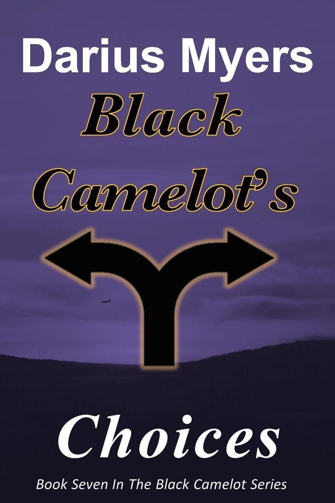 Black Camelot's Choices