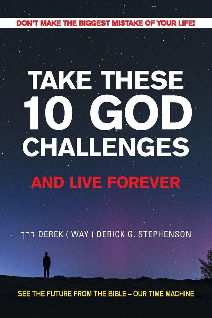 TAKE THESE 10 GOD CHALLENGES AND LIVE FOREVER