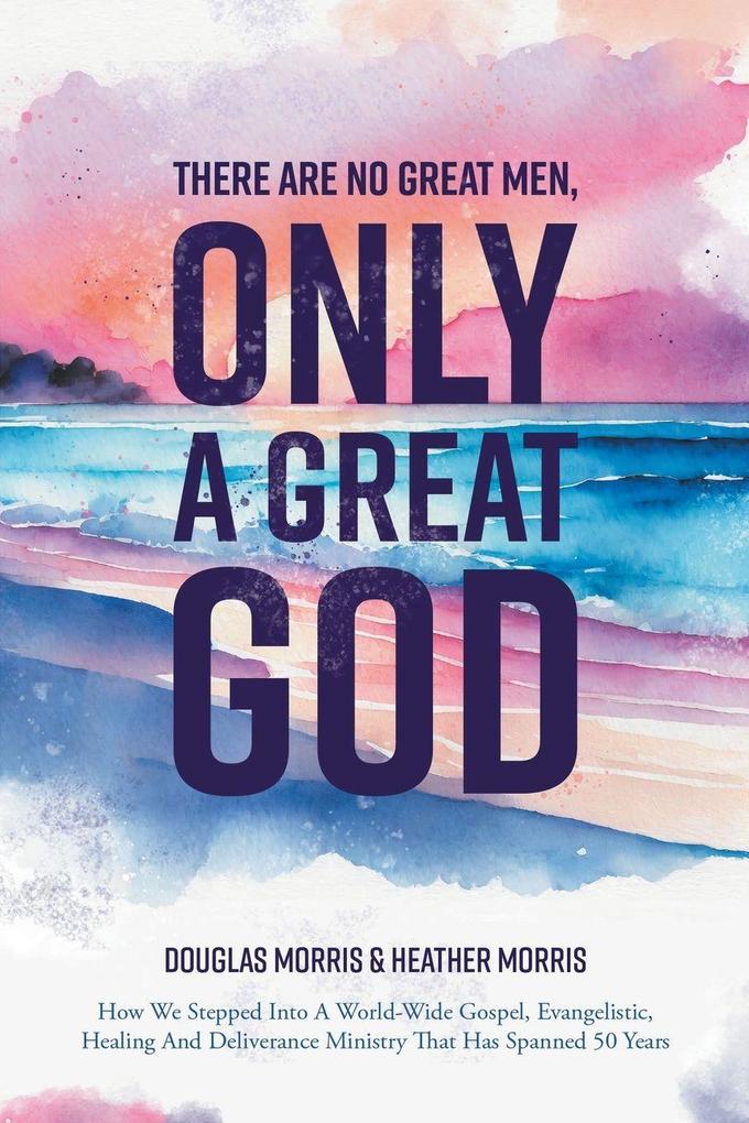 There Are No Great Men Only a Great God