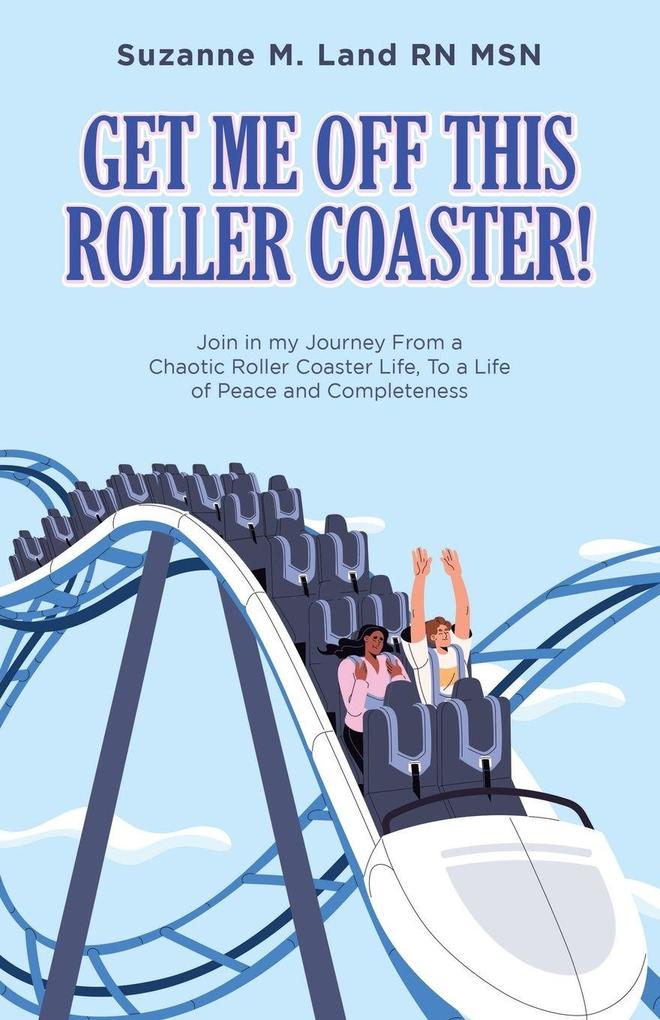 GET ME OFF THIS ROLLER COASTER!
