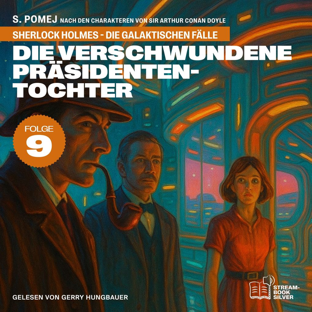 Die verschwundene Präsidententochter (Sherlock Holmes - Die galaktischen Fälle Folge 9)