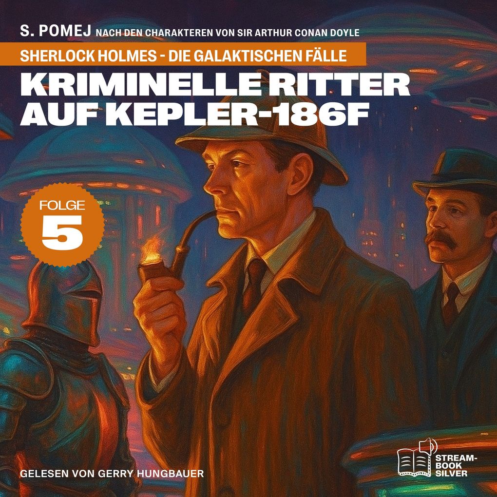 Kriminelle Ritter auf Kepler-186f (Sherlock Holmes - Die galaktischen Fälle Folge 5)