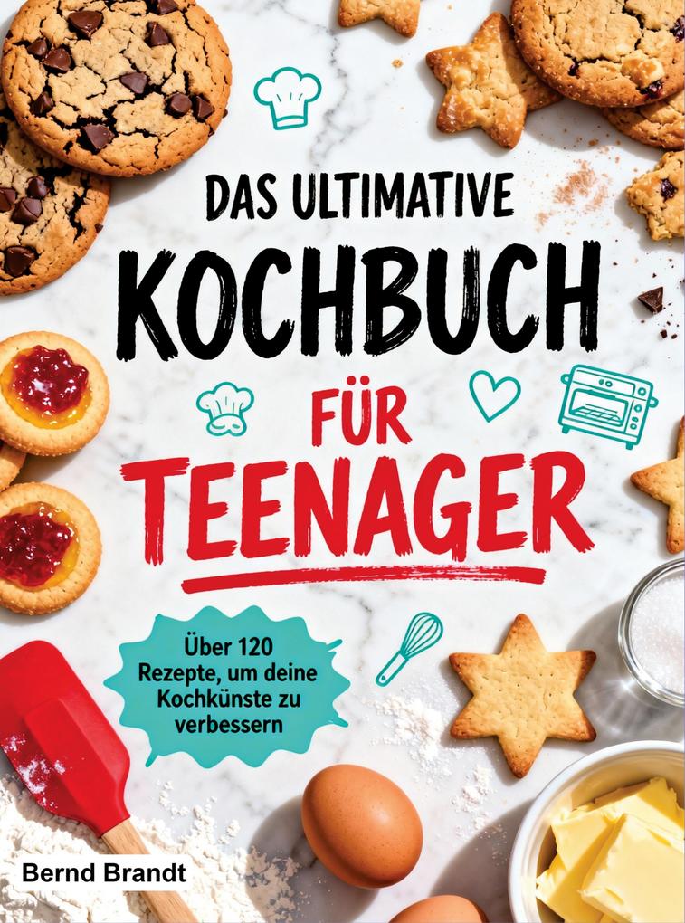 Das ultimative Kochbuch für Teenager