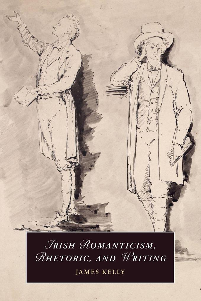 Irish Romanticism Rhetoric and Writing