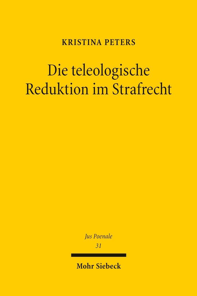 Die teleologische Reduktion im Strafrecht