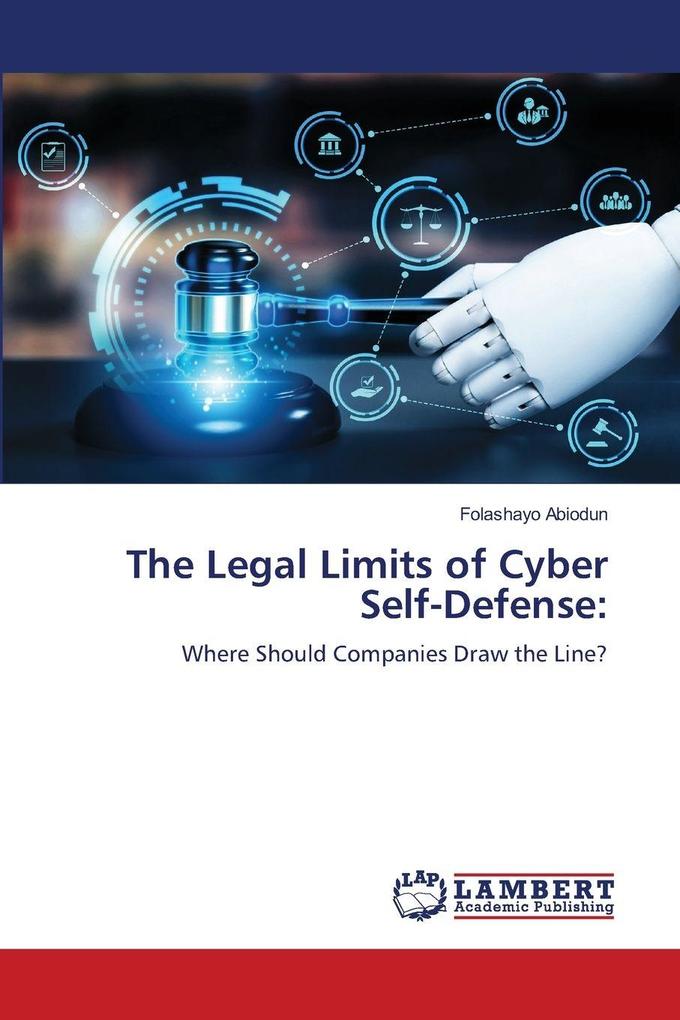 The Legal Limits of Cyber Self-Defense: