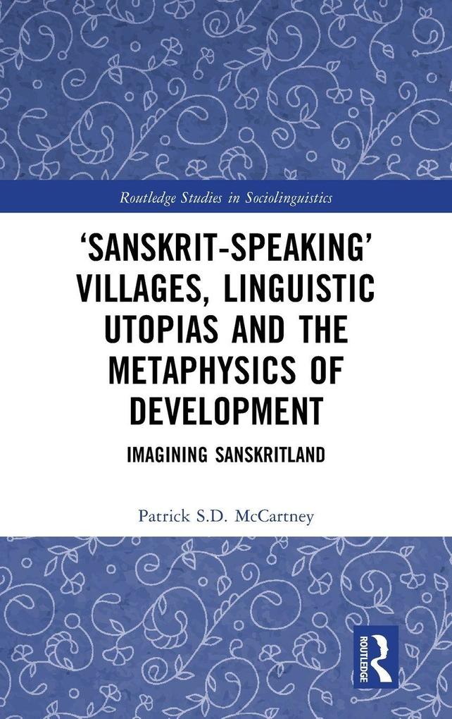 'Sanskrit-speaking' Villages Linguistic Utopias and the Metaphysics of Development