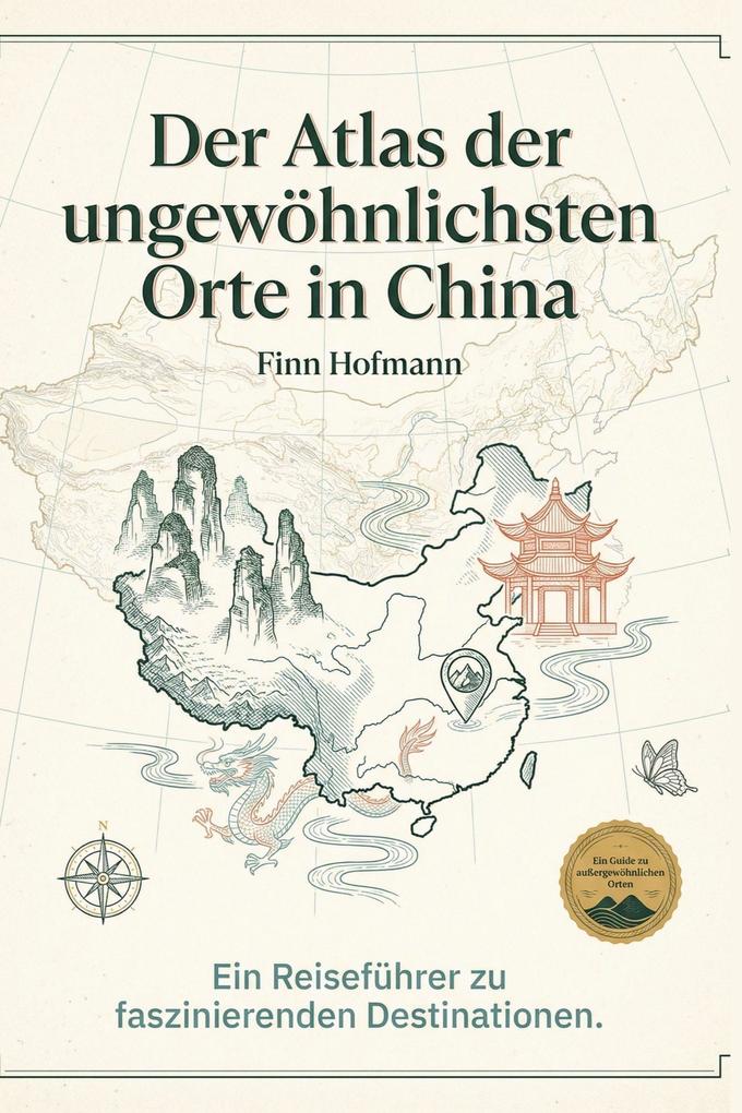 Der Atlas der ungewöhnlichsten Orte in China