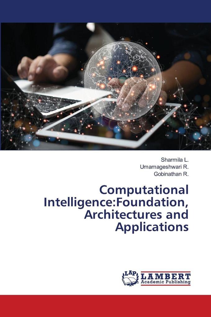Computational Intelligence:Foundation Architectures and Applications