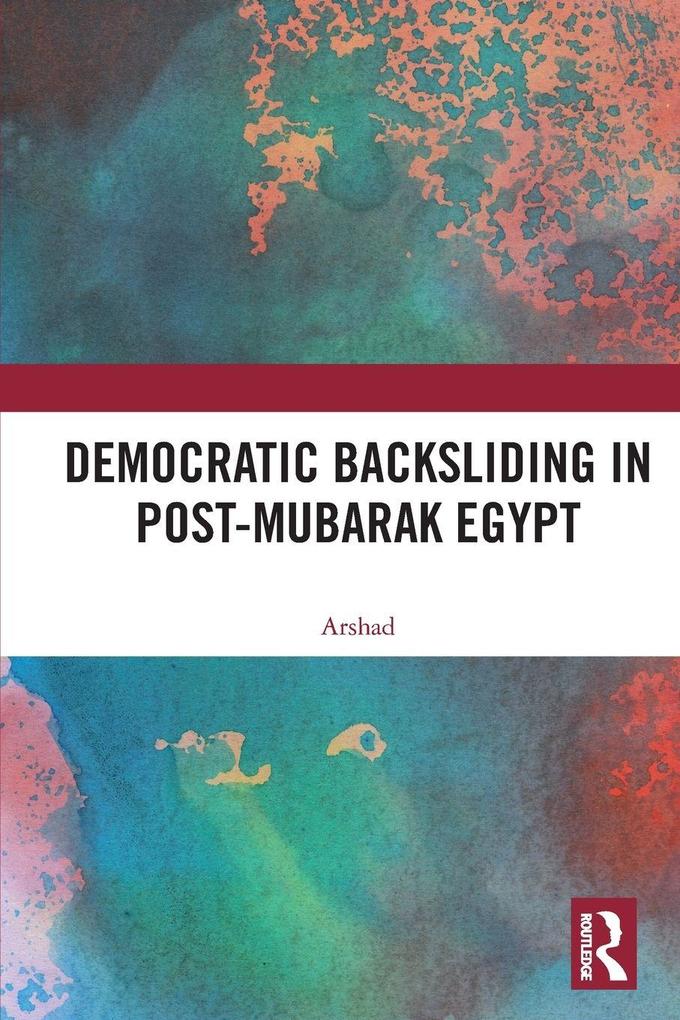 Democratic Backsliding in Post-Mubarak Egypt