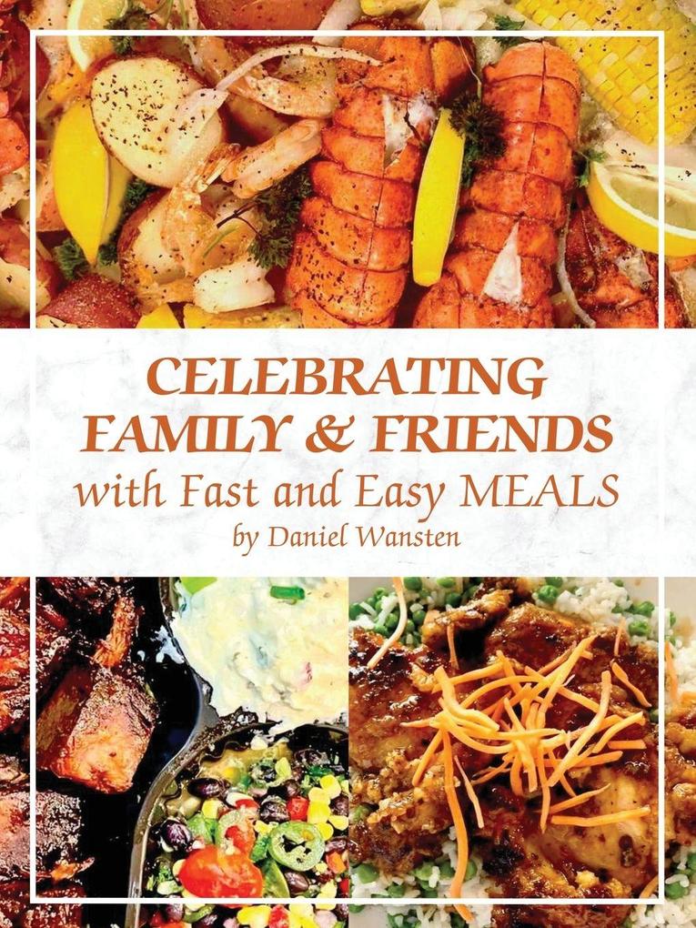 Celebrating Family & Friends with Fast and Easy Meals
