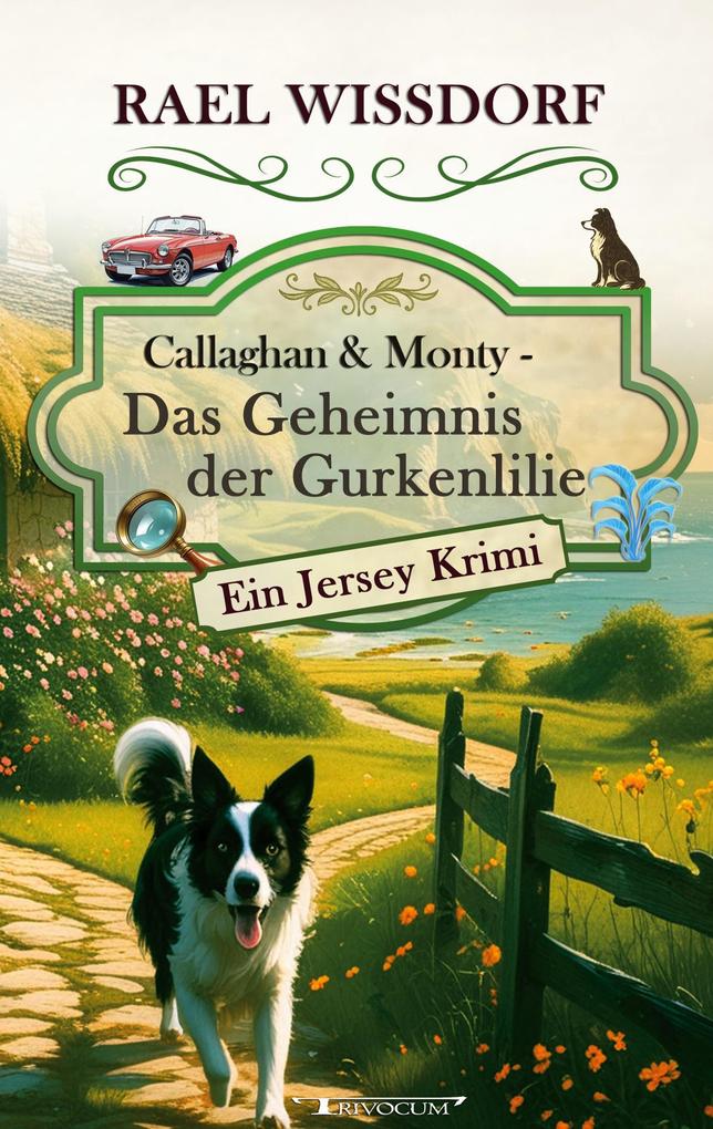 Callaghan & Monty - Das Geheimnis der Gurkenlilie