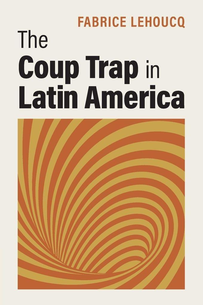 The Coup Trap in Latin America