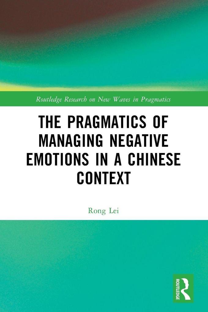The Pragmatics of Managing Negative Emotions in a Chinese Context
