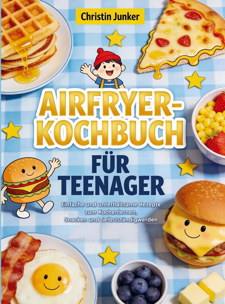 Das Airfryer-Kochbuch für Teenager