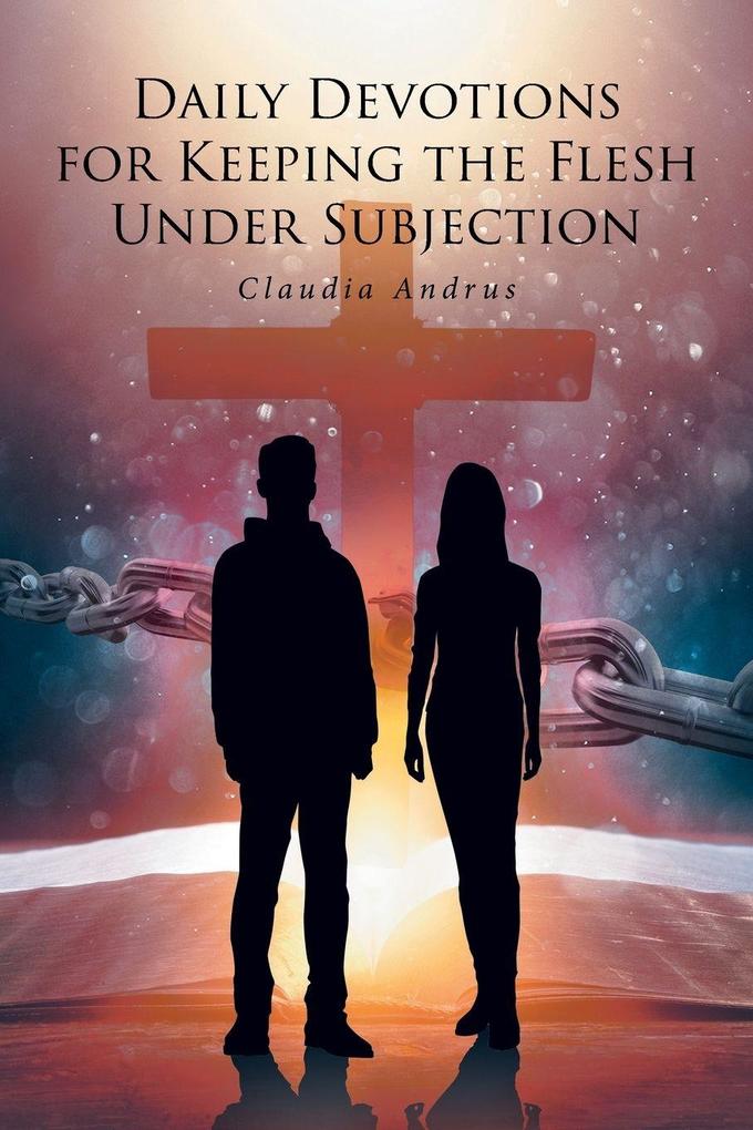 Daily Devotions for Keeping the Flesh Under Subjection