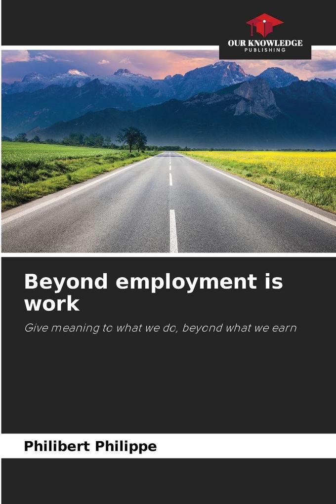 Beyond employment is work