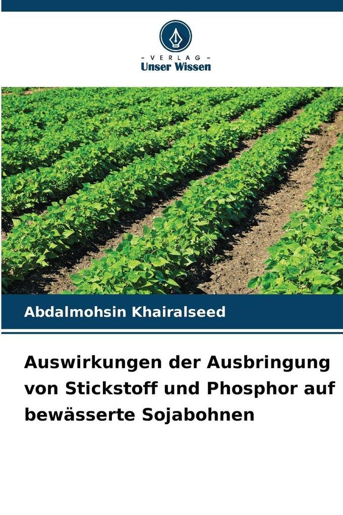 Auswirkungen der Ausbringung von Stickstoff und Phosphor auf bewässerte Sojabohnen