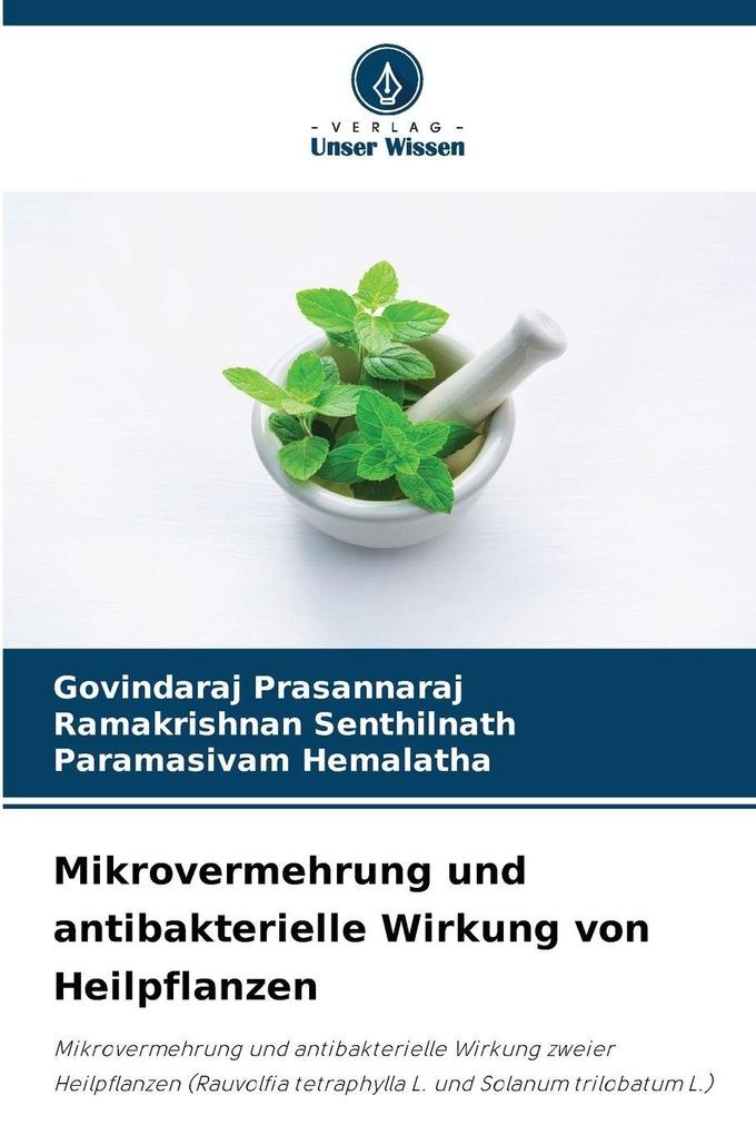 Mikrovermehrung und antibakterielle Wirkung von Heilpflanzen